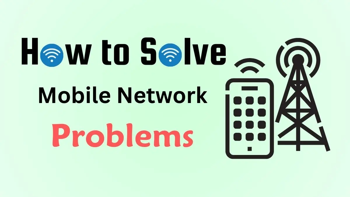 How to Solve Mobile Network Problems